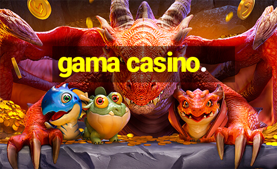 gama casino.