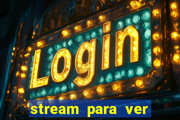 stream para ver jogos de futebol