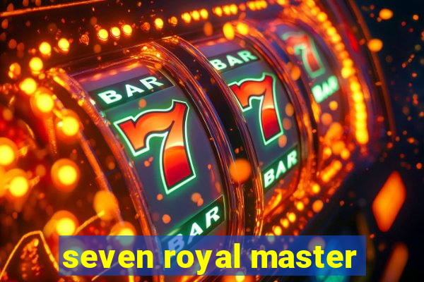 seven royal master