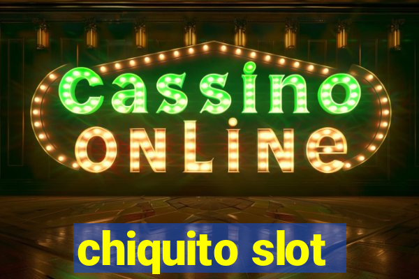 chiquito slot