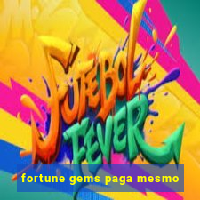 fortune gems paga mesmo