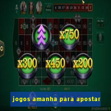 jogos amanha para apostar