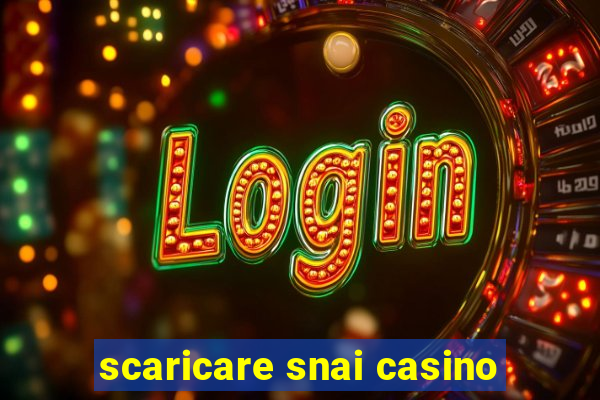 scaricare snai casino