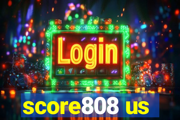 score808 us