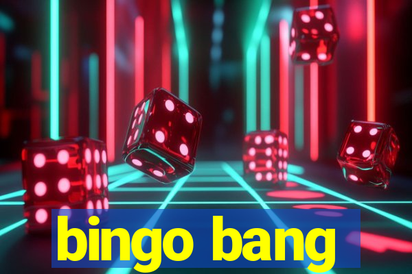 bingo bang