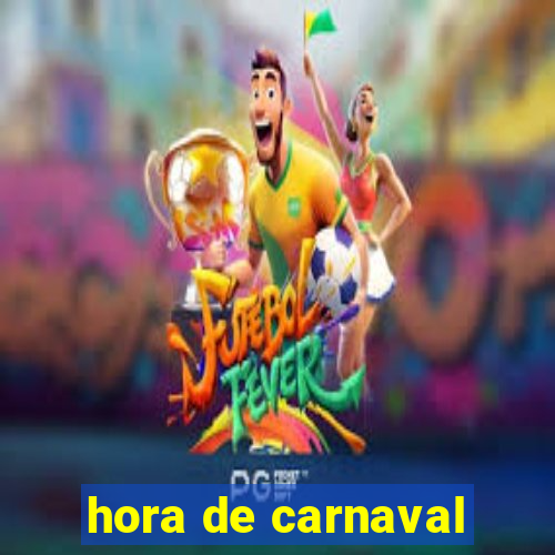 hora de carnaval