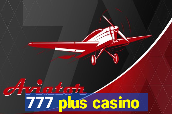 777 plus casino