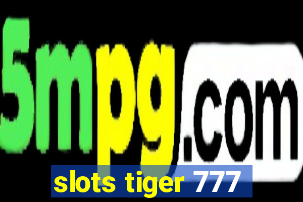 slots tiger 777