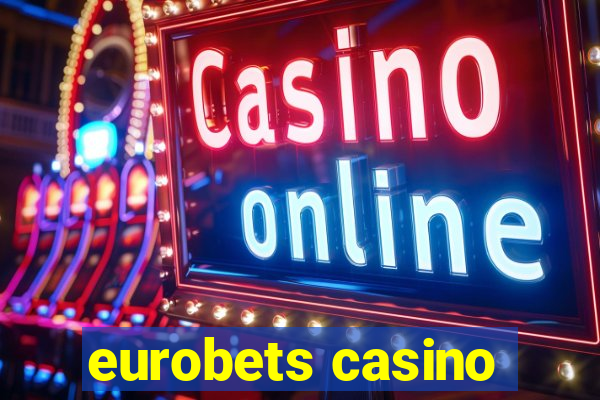 eurobets casino