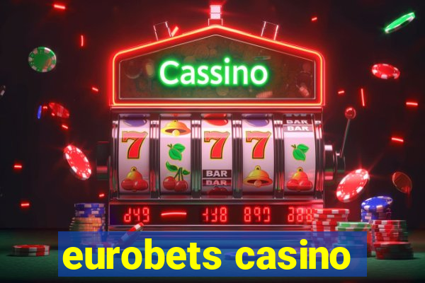 eurobets casino