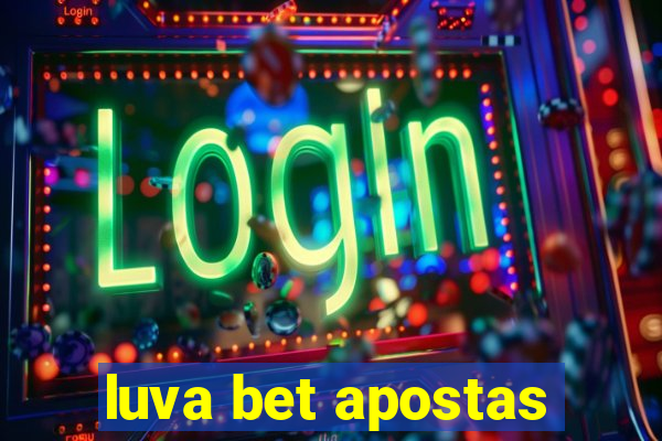 luva bet apostas