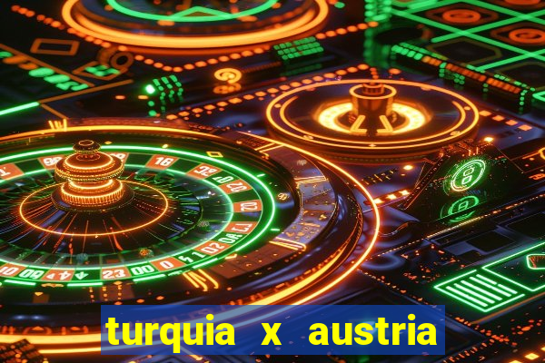 turquia x austria onde assistir