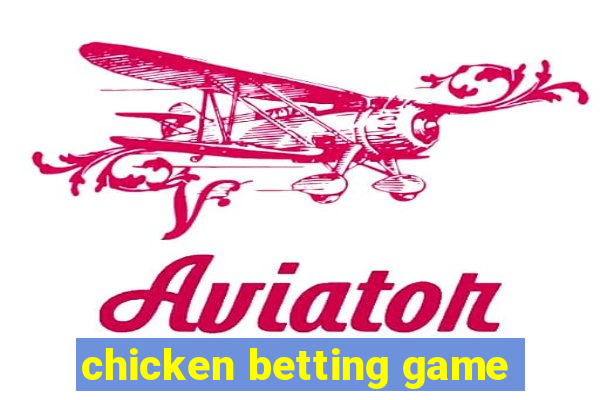 chicken betting game