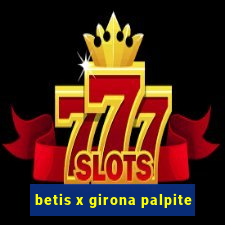 betis x girona palpite