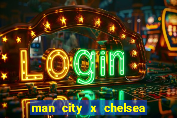 man city x chelsea ao vivo