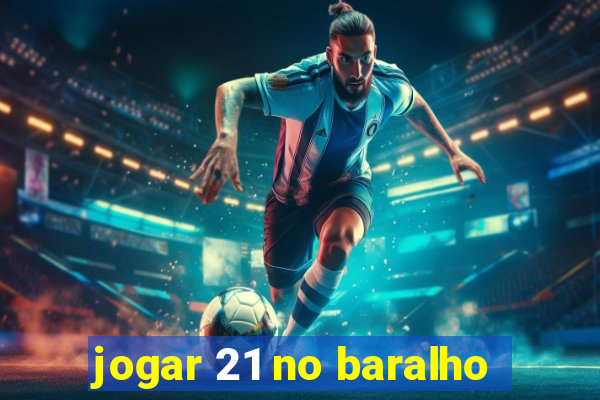 jogar 21 no baralho