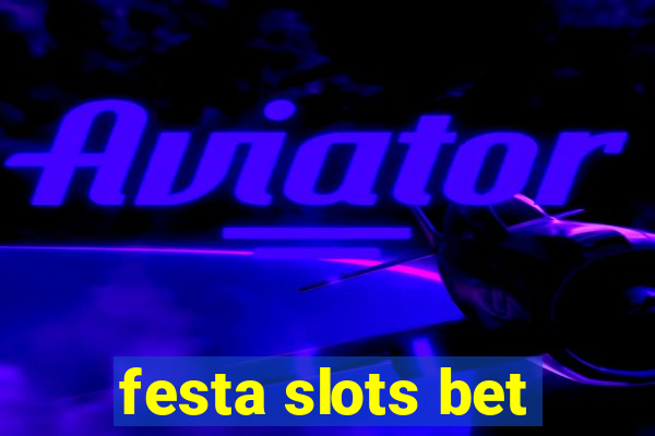 festa slots bet