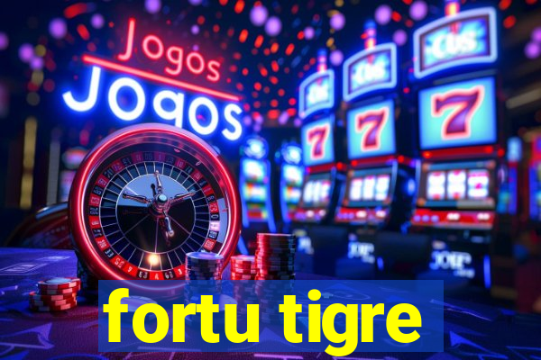 fortu tigre