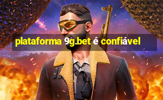 plataforma 9g.bet é confiável