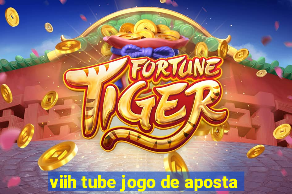 viih tube jogo de aposta