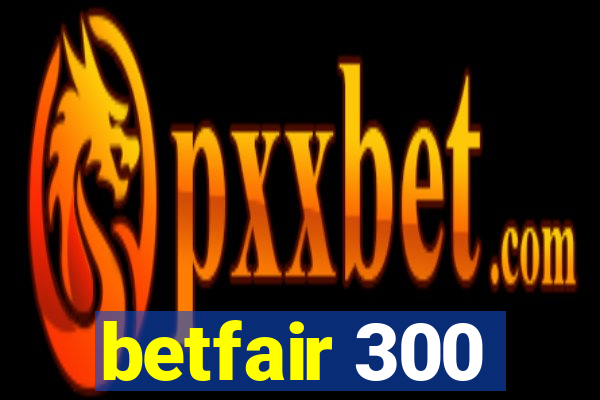 betfair 300