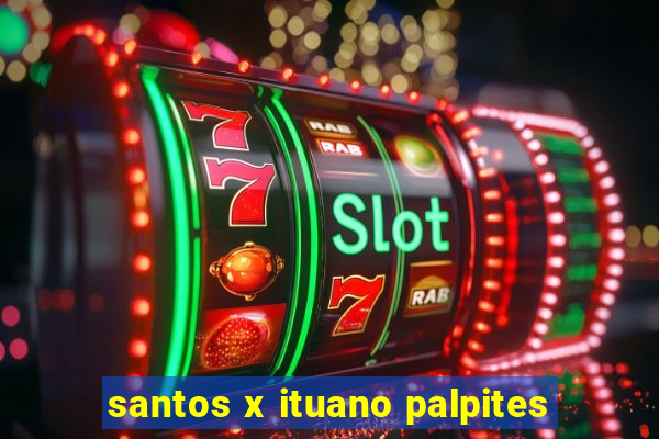 santos x ituano palpites