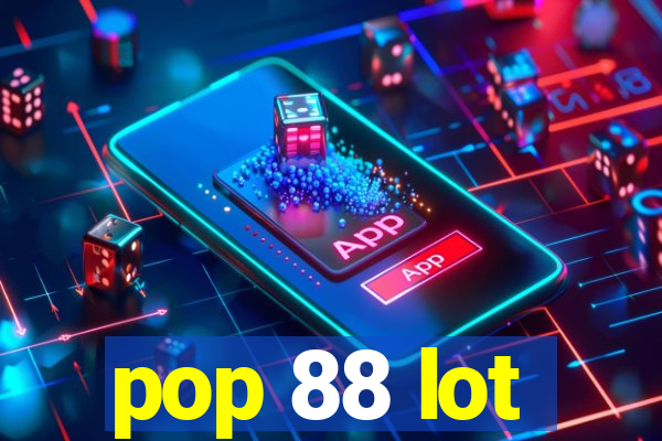 pop 88 lot