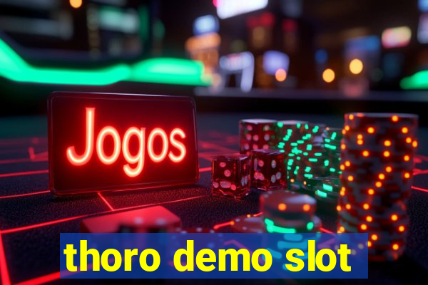 thoro demo slot