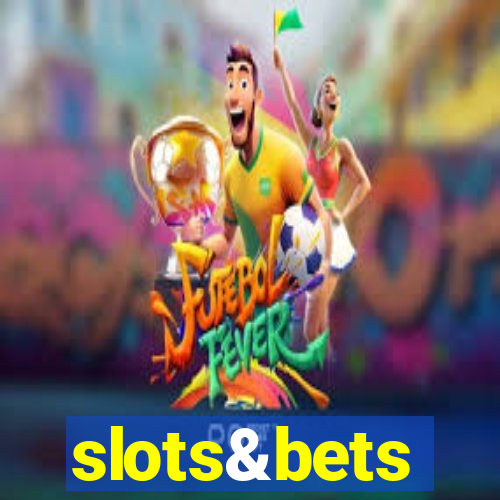 slots&bets