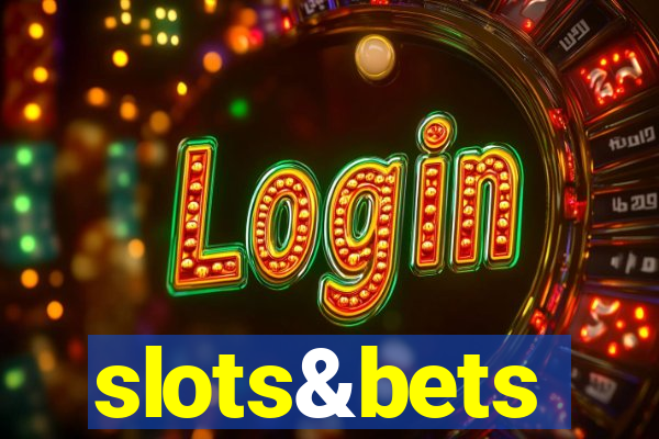 slots&bets