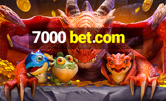 7000 bet.com