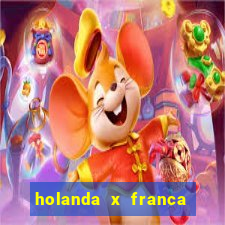 holanda x franca onde assistir