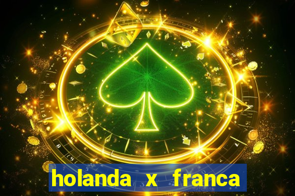 holanda x franca onde assistir