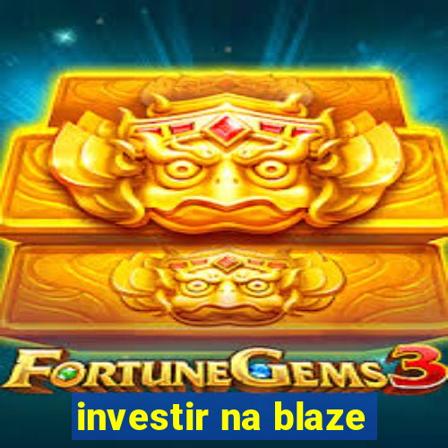 investir na blaze