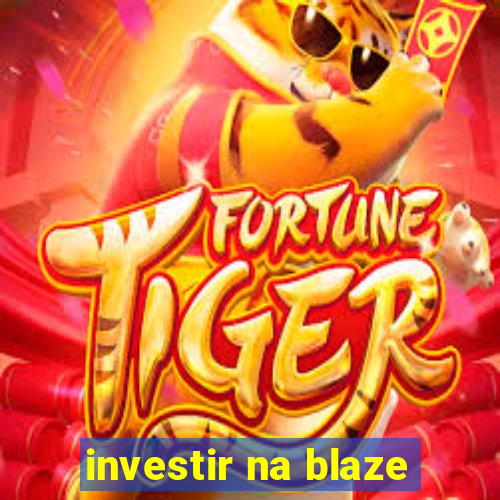 investir na blaze