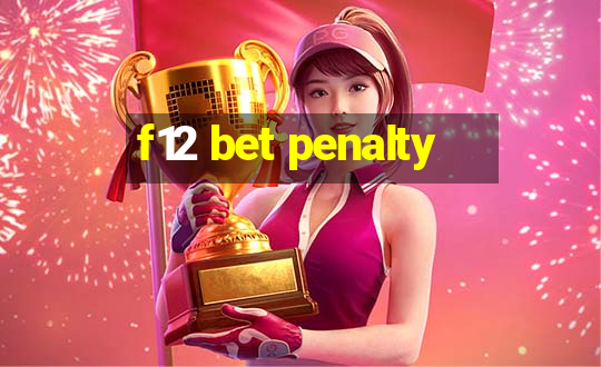 f12 bet penalty