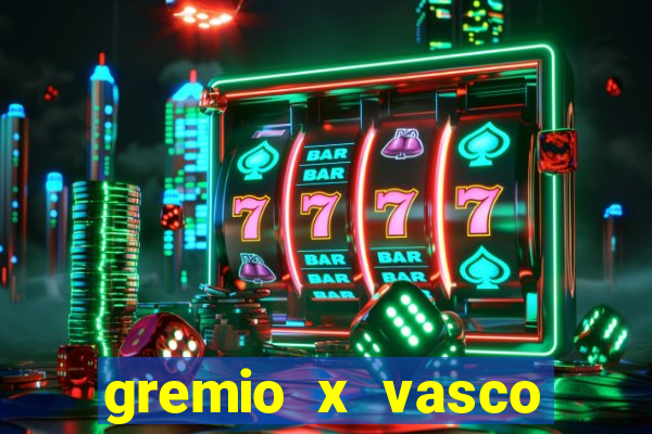 gremio x vasco onde assistir