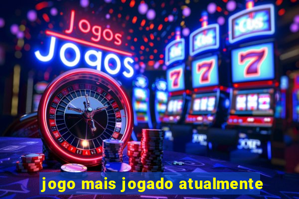 jogo mais jogado atualmente