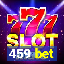 459 bet