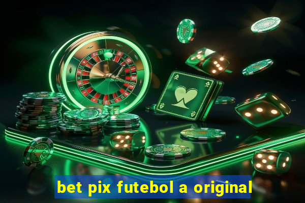 bet pix futebol a original