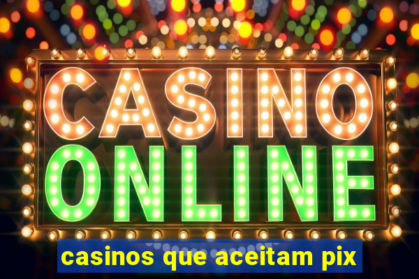 casinos que aceitam pix