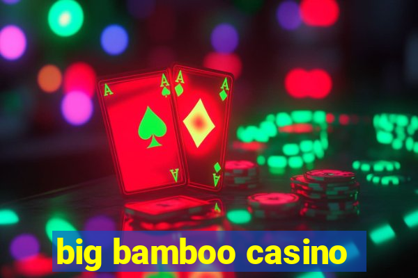 big bamboo casino