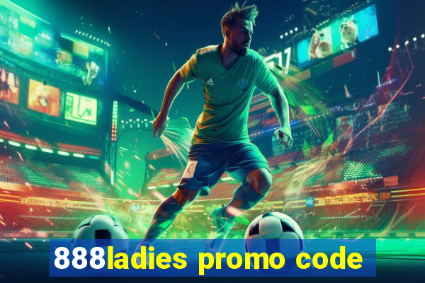 888ladies promo code