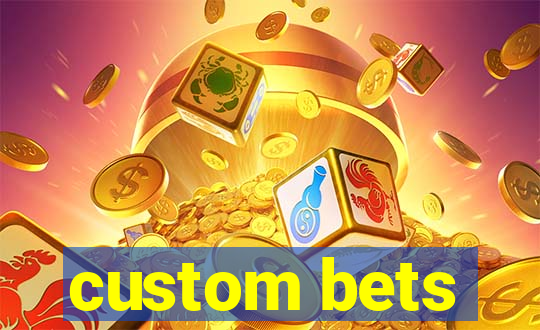 custom bets