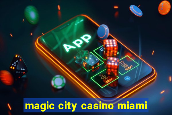 magic city casino miami