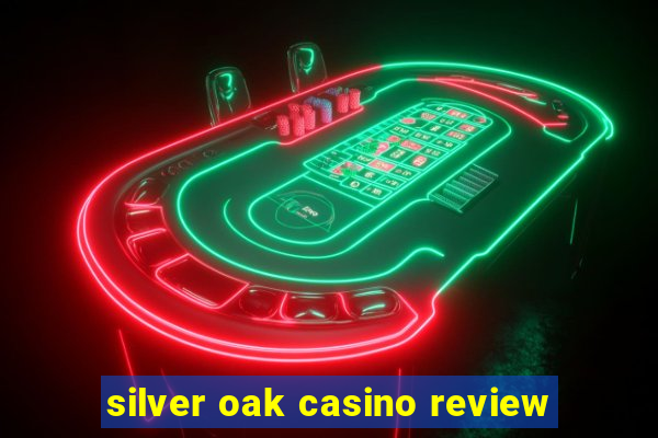 silver oak casino review