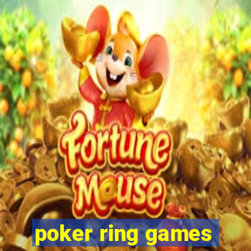 poker ring games