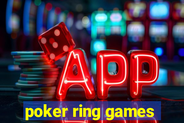 poker ring games