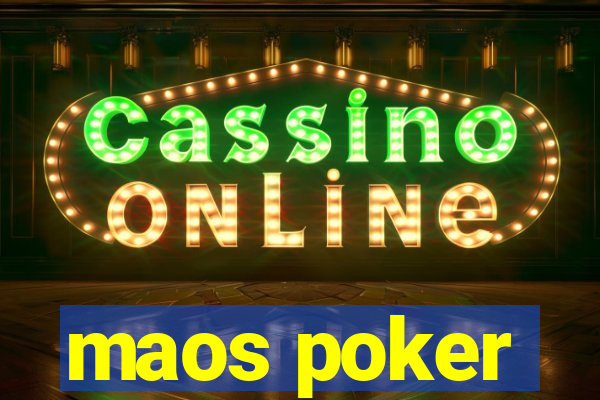 maos poker