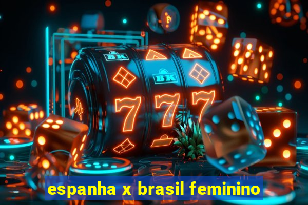 espanha x brasil feminino